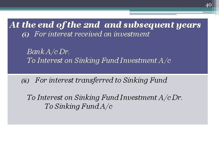 40 At the end of the 2 nd and subsequent years (i) For interest