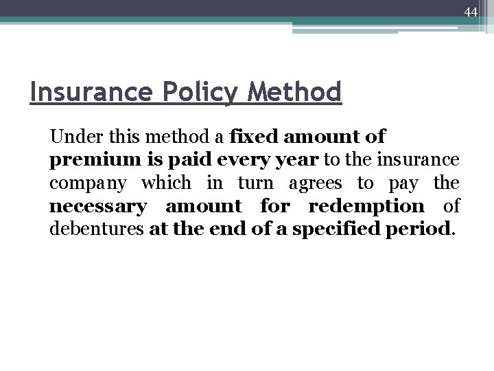 44 Insurance Policy Method Under this method a fixed amount of premium is paid