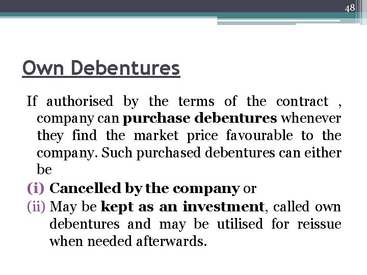 48 Own Debentures If authorised by the terms of the contract , company can