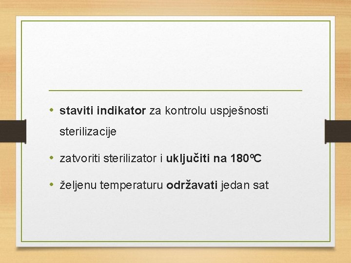  • staviti indikator za kontrolu uspješnosti sterilizacije • zatvoriti sterilizator i uključiti na