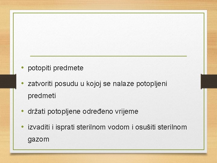  • potopiti predmete • zatvoriti posudu u kojoj se nalaze potopljeni predmeti •