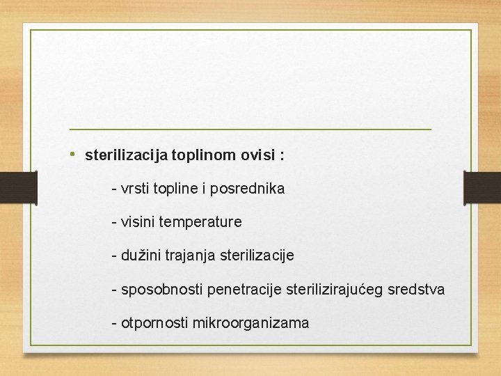  • sterilizacija toplinom ovisi : - vrsti topline i posrednika - visini temperature