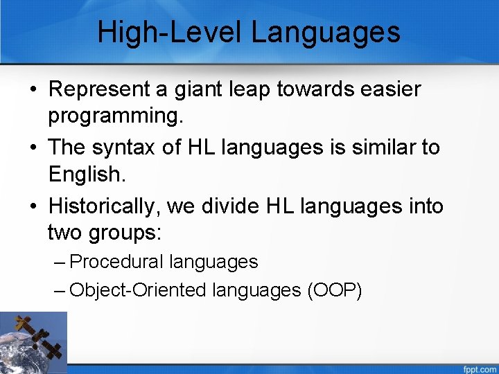 High-Level Languages • Represent a giant leap towards easier programming. • The syntax of