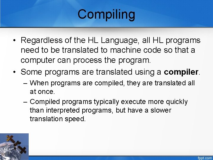 Compiling • Regardless of the HL Language, all HL programs need to be translated