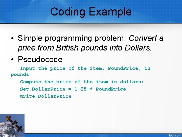 Coding Example • Simple programming problem: Convert a price from British pounds into Dollars.