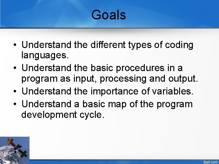 Goals • Understand the different types of coding languages. • Understand the basic procedures
