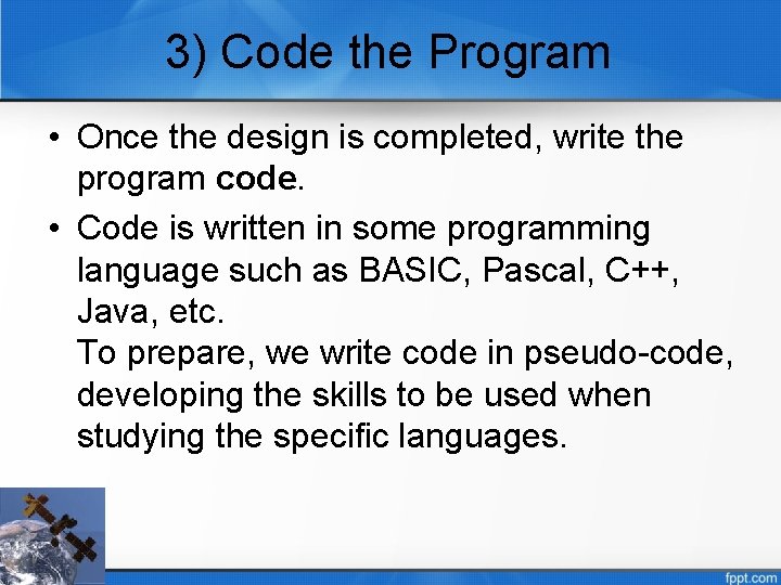 3) Code the Program • Once the design is completed, write the program code.