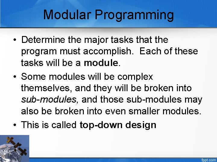 Modular Programming • Determine the major tasks that the program must accomplish. Each of