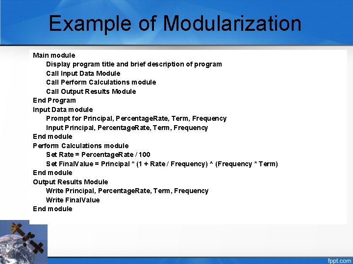 Example of Modularization Main module Display program title and brief description of program Call