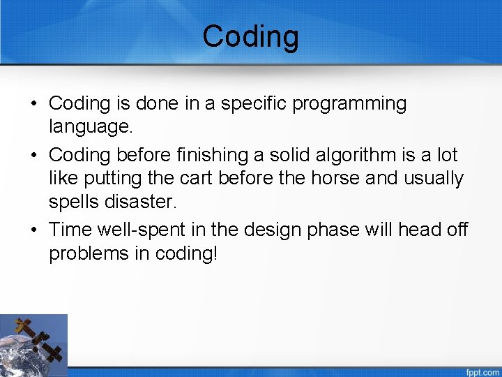 Coding • Coding is done in a specific programming language. • Coding before finishing