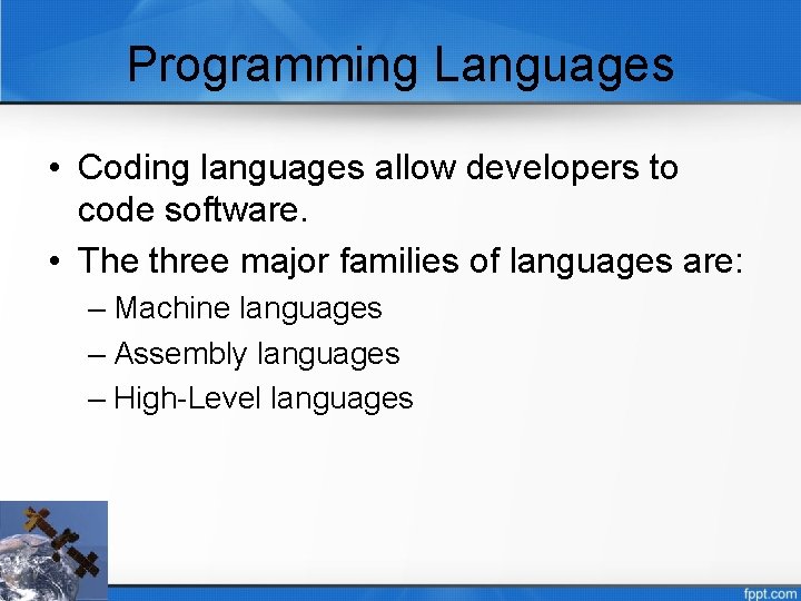Programming Languages • Coding languages allow developers to code software. • The three major