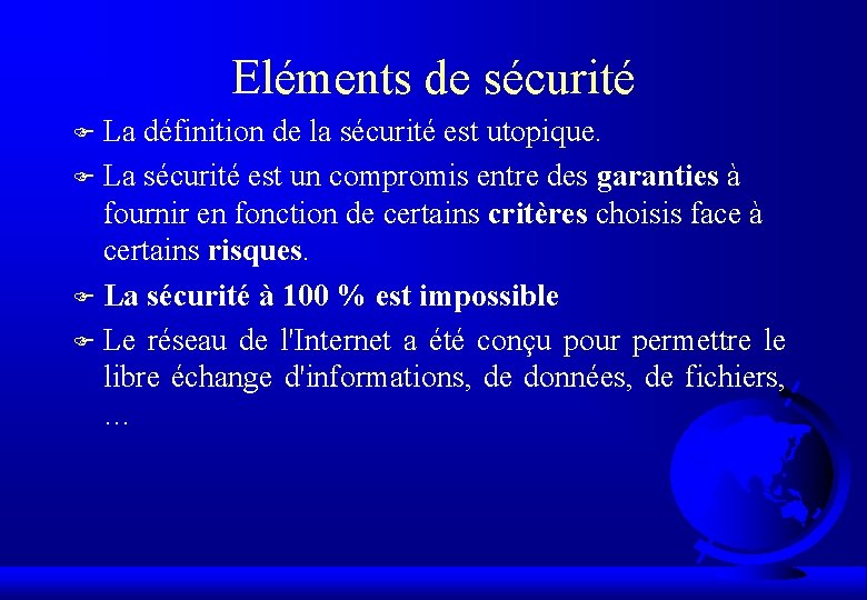 Eléments de sécurité La définition de la sécurité est utopique. F La sécurité est