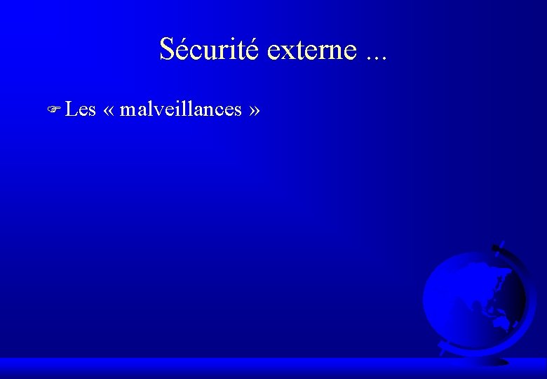 Sécurité externe. . . F Les « malveillances » 