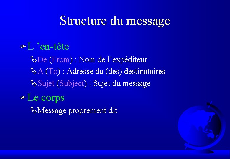 Structure du message FL ’en-tête De (From) : Nom de l’expéditeur A (To) :