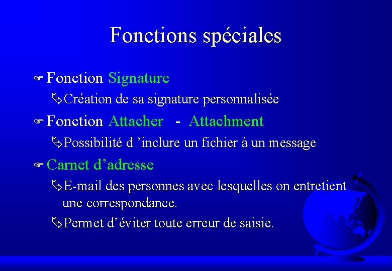 Fonctions spéciales F Fonction Signature Création de sa signature personnalisée F Fonction Attacher -