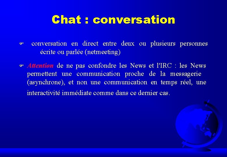 Chat : conversation F F conversation en direct entre deux ou plusieurs personnes écrite