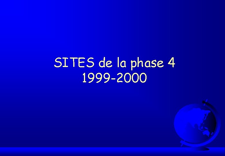 SITES de la phase 4 1999 -2000 