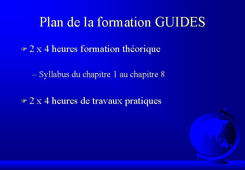 Plan de la formation GUIDES F 2 x 4 heures formation théorique – Syllabus