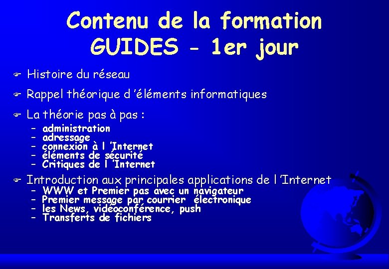 Contenu de la formation GUIDES - 1 er jour F Histoire du réseau F