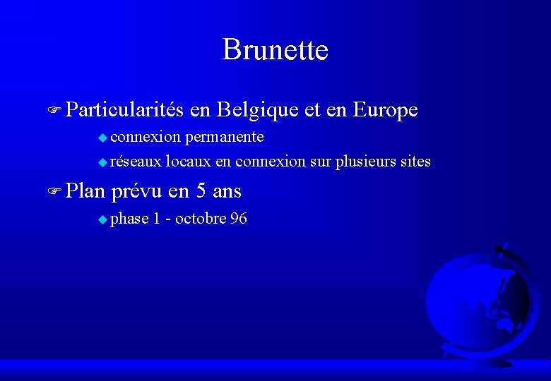 Brunette F Particularités en Belgique et en Europe u connexion permanente u réseaux locaux