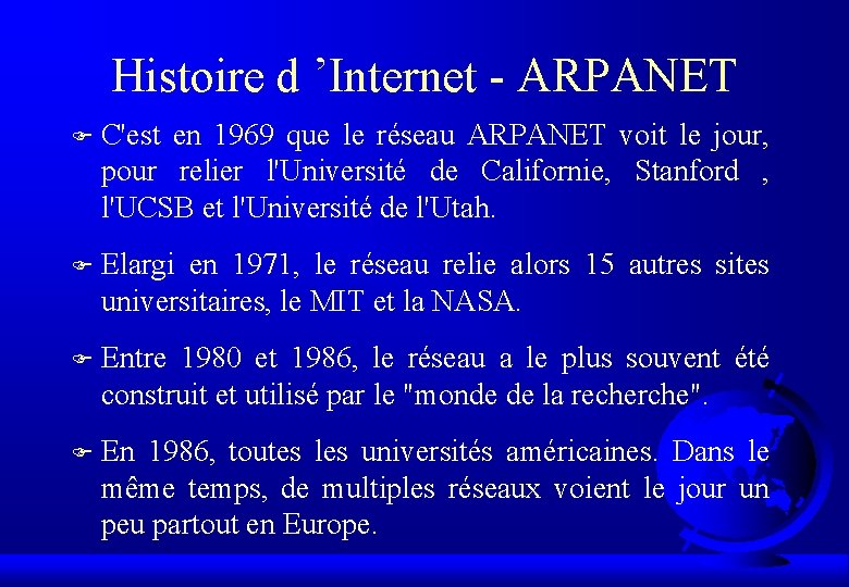 Histoire d ’Internet - ARPANET F C'est en 1969 que le réseau ARPANET voit