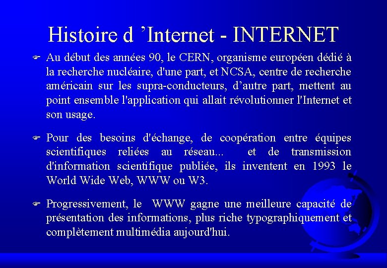 Histoire d ’Internet - INTERNET F Au début des années 90, le CERN, organisme