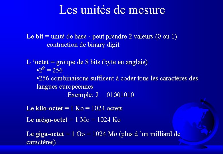 Les unités de mesure Le bit = unité de base - peut prendre 2