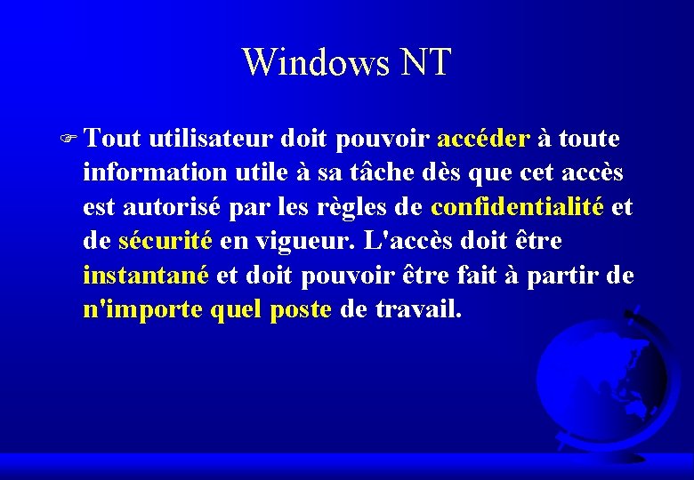 Windows NT F Tout utilisateur doit pouvoir accéder à toute information utile à sa