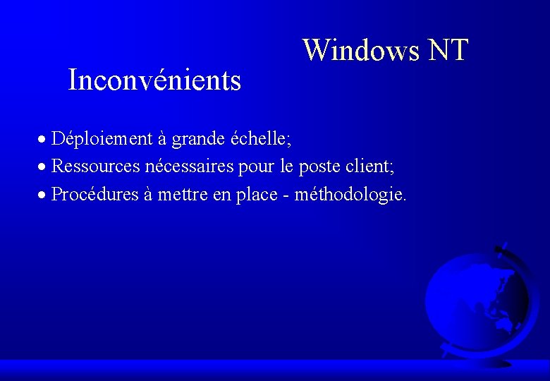Inconvénients Windows NT · Déploiement à grande échelle; · Ressources nécessaires pour le poste