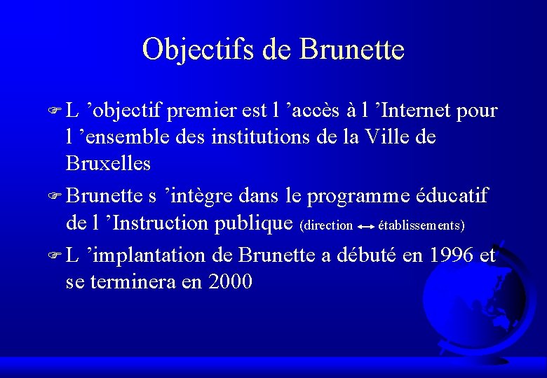 Objectifs de Brunette FL ’objectif premier est l ’accès à l ’Internet pour l