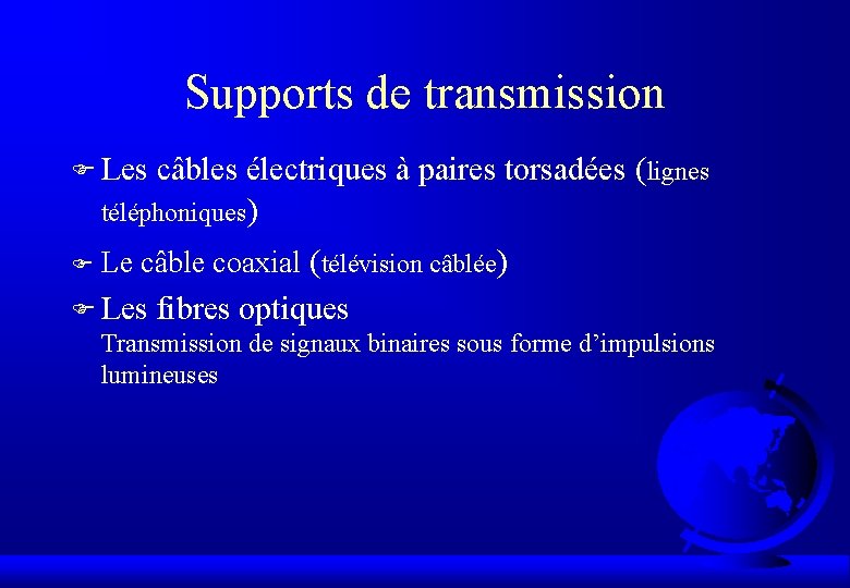 Supports de transmission F Les câbles électriques à paires torsadées (lignes téléphoniques) F Le