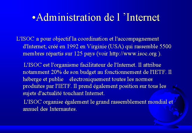  • Administration de l ’Internet L'ISOC a pour objectif la coordination et l'accompagnement