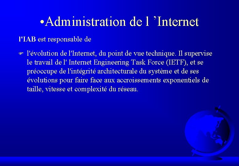  • Administration de l ’Internet l'IAB est responsable de F l'évolution de l'Internet,