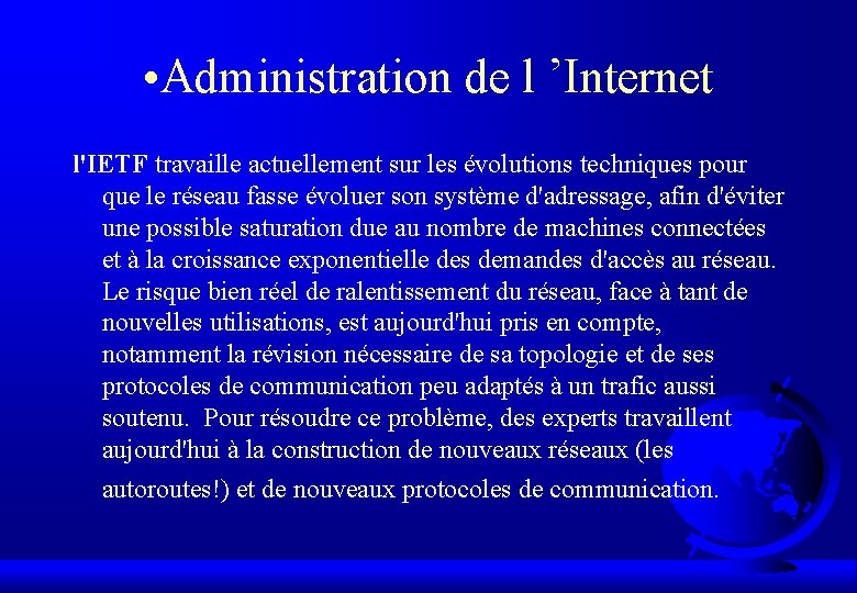  • Administration de l ’Internet l'IETF travaille actuellement sur les évolutions techniques pour