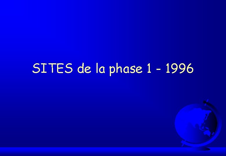 SITES de la phase 1 - 1996 