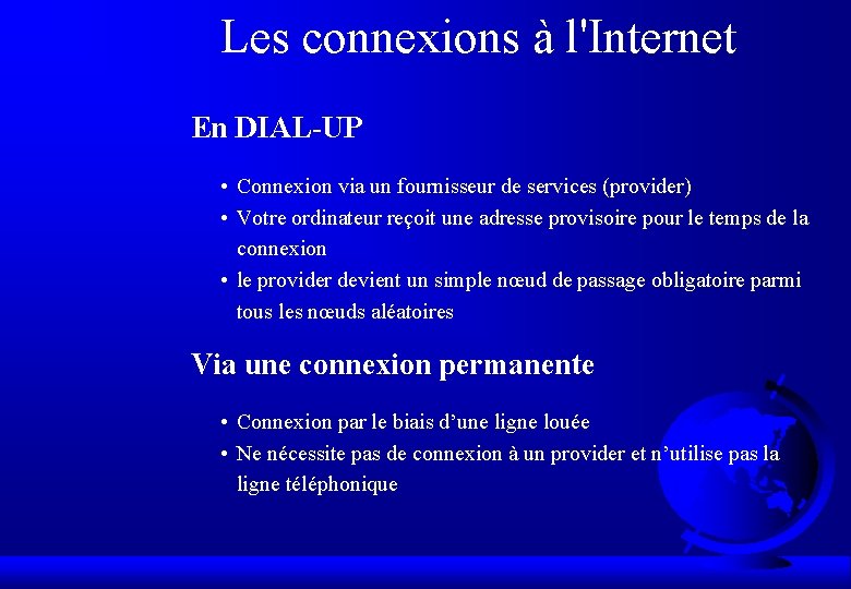 Les connexions à l'Internet En DIAL-UP • Connexion via un fournisseur de services (provider)