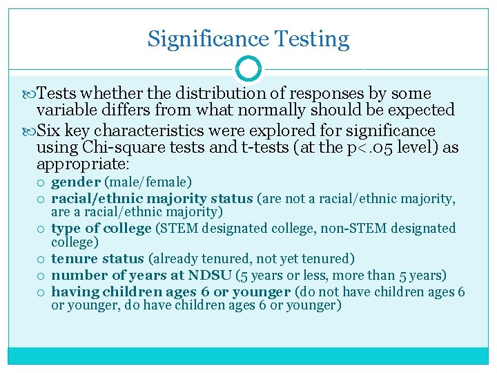 Significance Testing Tests whether the distribution of responses by some variable differs from what