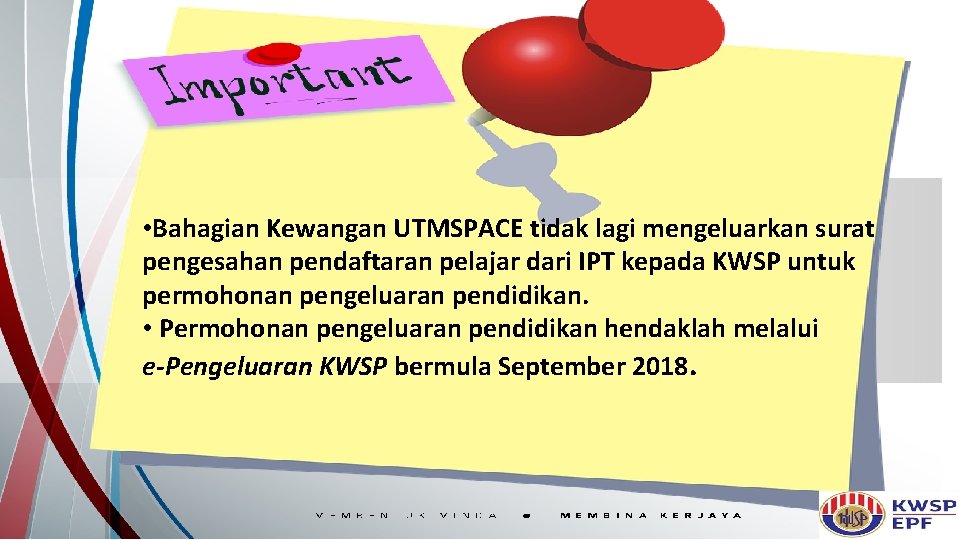  • Bahagian Kewangan UTMSPACE tidak lagi mengeluarkan surat pengesahan pendaftaran pelajar dari IPT
