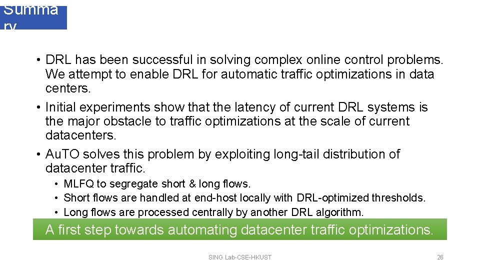 Summa ry • DRL has been successful in solving complex online control problems. We