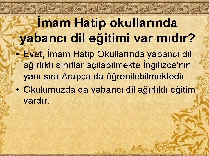 İmam Hatip okullarında yabancı dil eğitimi var mıdır? • Evet, İmam Hatip Okullarında yabancı