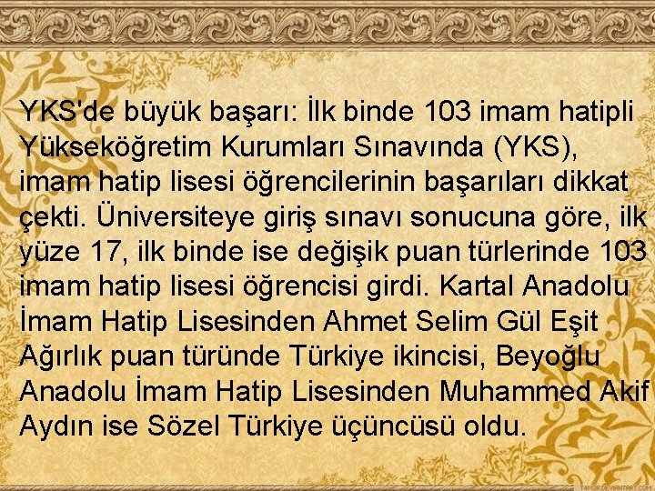 YKS'de büyük başarı: İlk binde 103 imam hatipli Yükseköğretim Kurumları Sınavında (YKS), imam hatip