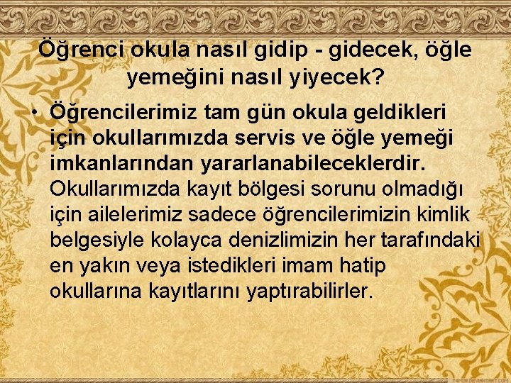 Öğrenci okula nasıl gidip - gidecek, öğle yemeğini nasıl yiyecek? • Öğrencilerimiz tam gün