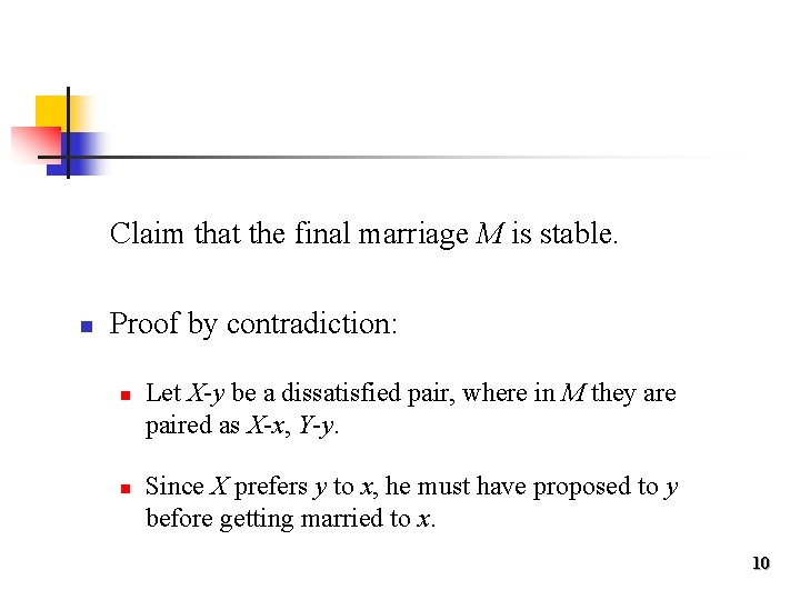 Claim that the final marriage M is stable. n Proof by contradiction: n n