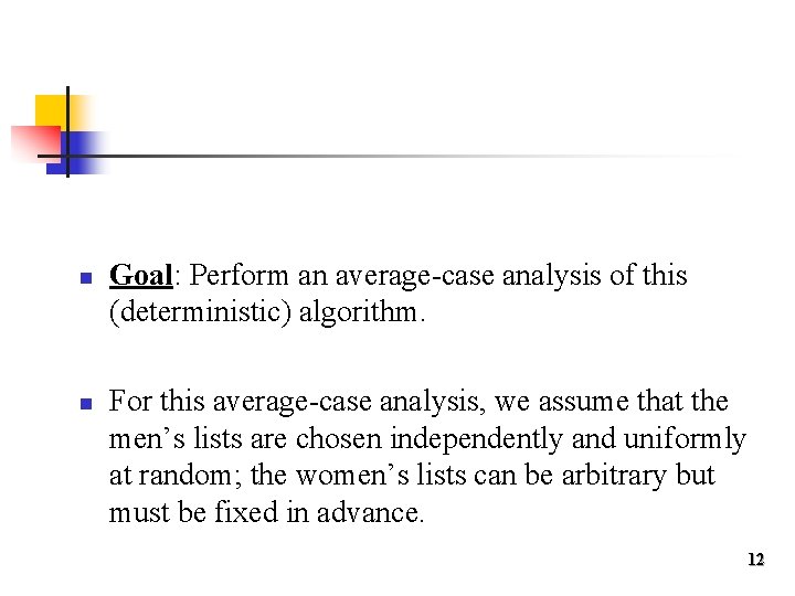 n n Goal: Perform an average-case analysis of this (deterministic) algorithm. For this average-case