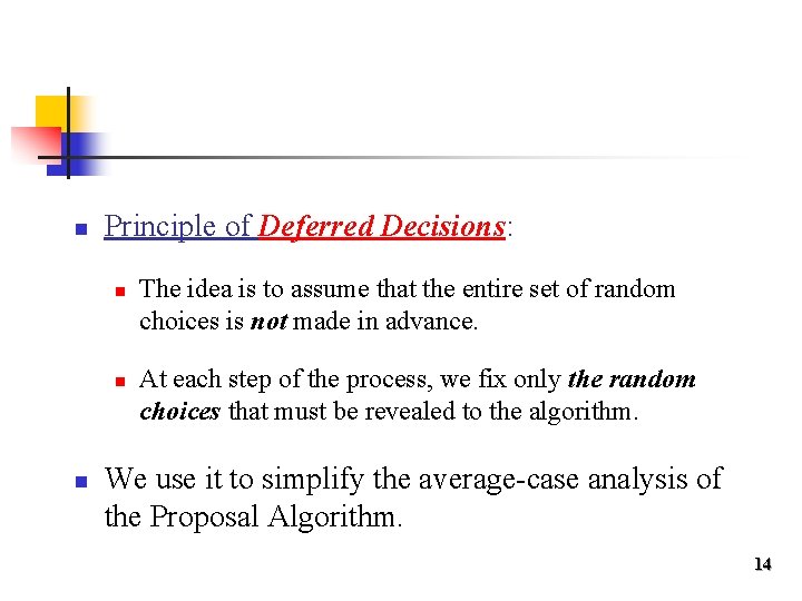 n Principle of Deferred Decisions: n n n The idea is to assume that