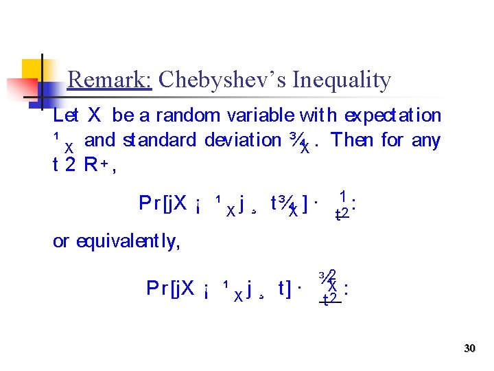 Remark: Chebyshev’s Inequality Let X be a random variable with expectation ¹ X and