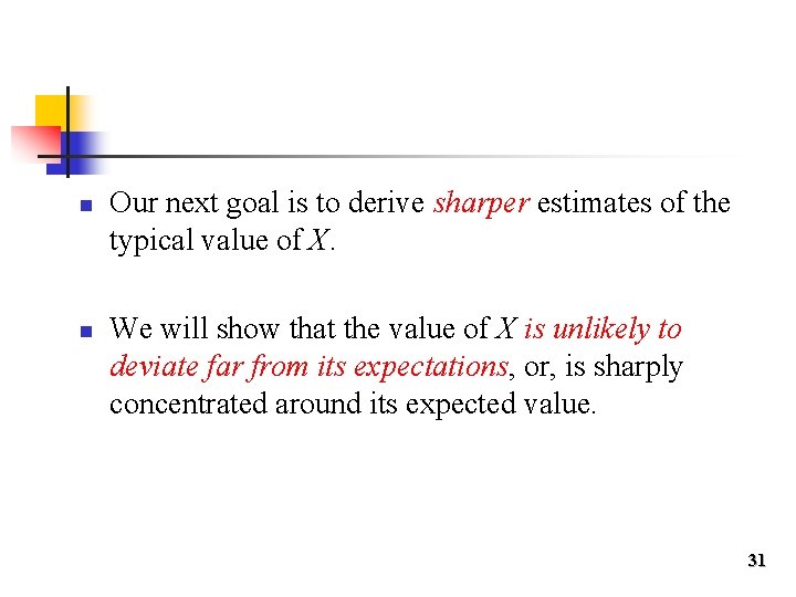 n n Our next goal is to derive sharper estimates of the typical value