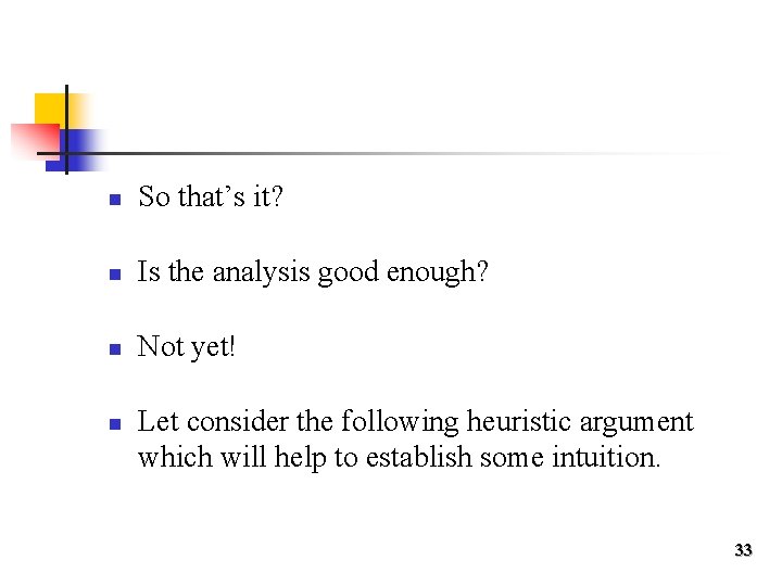n So that’s it? n Is the analysis good enough? n Not yet! n