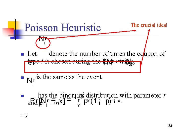 Poisson Heuristic The crucial idea! N ir n Let denote the number of times