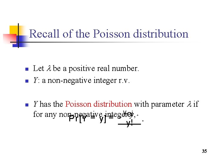 Recall of the Poisson distribution n Let be a positive real number. Y: a